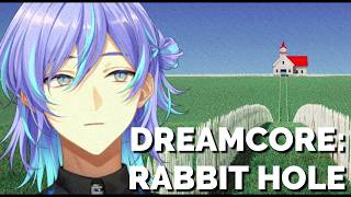 【Dreamcore: Rabbit Hole】夢のような場所へいこう【星導ショウ/にじさんじ】