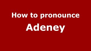 How to pronounce Adeney