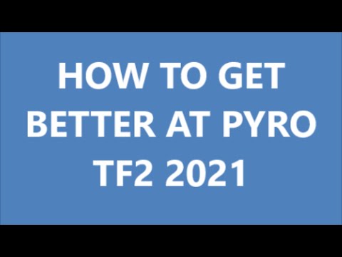 5 Easy Tips for Pyro TF2 | 2021 Team Fortress 2 Guide