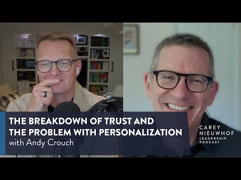 Andy Crouch on the Breakdown of Trust and the Problem with Personalization