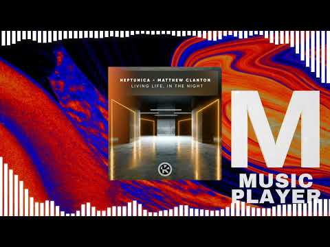 Neptunica & Matthew Clanton - Living Life, In The Night