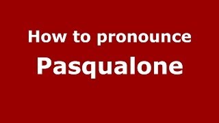 How to pronounce Pasqualone