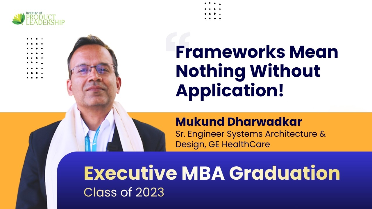 Frameworks Mean Nothing Without Application | Executive MBA Class 2023 A & B - Mukund Dharwadkar
