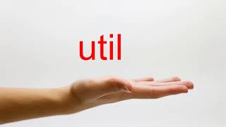 How to Pronounce util - American English