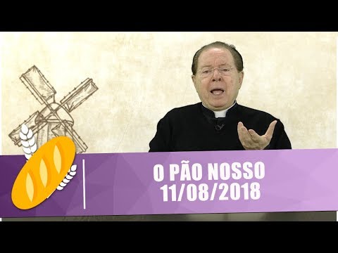 O Pão Nosso - 11/08/18