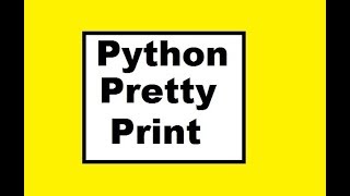Python Pretty Print:  pprint( )