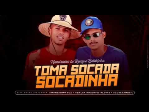 MANEIRINHO DO RECIFE E MC BALAKINHA - TOMA SOCADA SOCADINHA