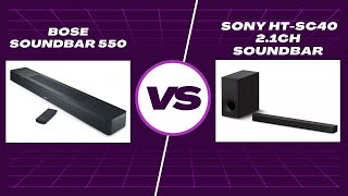 Bose Soundbar 550 vs. Sony HT-SC40 2.1ch Soundbar: Which is Best for You?