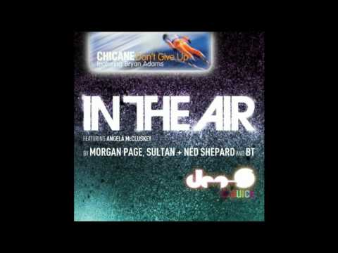 Chicane vs. Morgan Page, Sultan & Ned Shepard, BT - Don't Give Up In The Air (dee-S Juice Mashup)