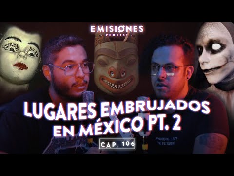 Capítulo 106:  Lugares más embrujados de México Pt. 2
