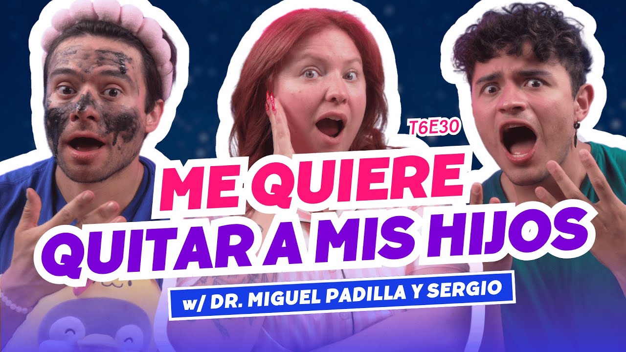¡Me Quiere Quitar A Mis Hijos! 😭 Ft. Dr. Miguel Padilla y Sergio de @elantipodcast - T6E30 #chismes