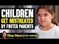 Children Get Mistreated By Foster Parents Dhar Mann