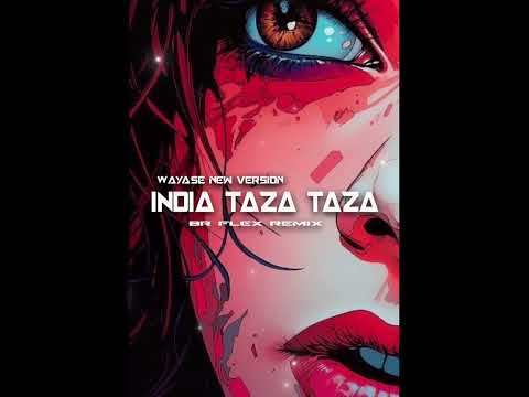 WAYASE NEW VERSION_INDIA TAZA TAZA_BR FLEX REMIX_2026