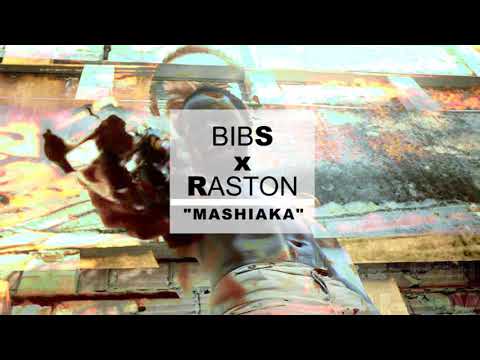 Bibs x Raston - MASHIAKA