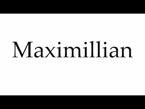 How to Pronounce Maximillian