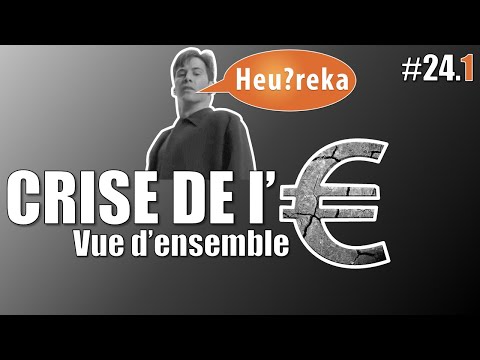 La crise de l'€ part 01 : vue d'ensemble - Heu?reka #24-1