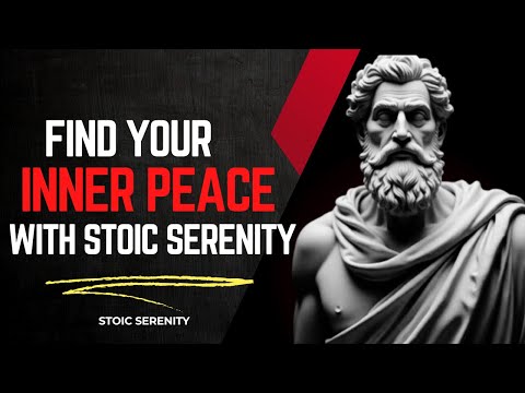 Find Your INNER PEACE with Stoic Serenity
