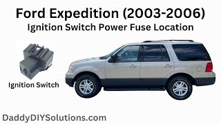 2003, 2004, 2005, and 2006 Ford Expedition Ignition Switch Power Feed Fuse Location and Testing