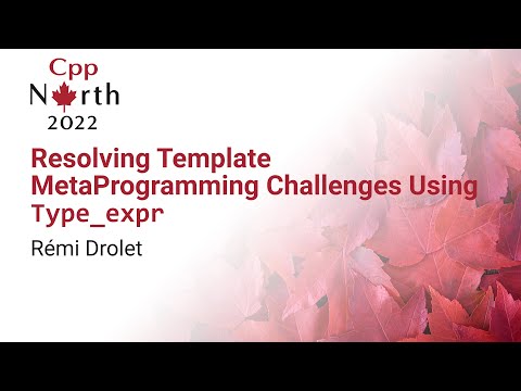 Resolving Template MetaProgramming Challenges Using Type_expr - Rémi Drolet - CppNorth 2022