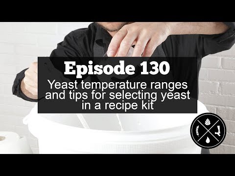 Yeast temperature ranges and tips for selecting yeast in a recipe kit — Ep. 130