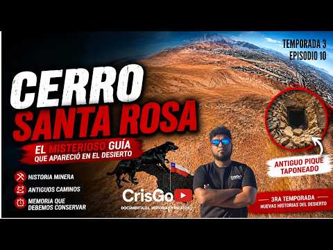CERRO SANTA ROSA | EL MISTERIOSO GUÍA QUE APARECIÓ EN EL DESIERTO