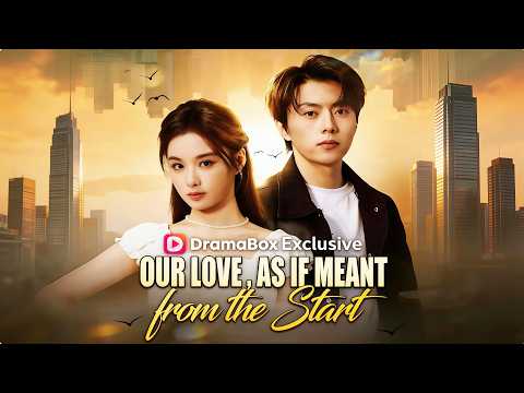 Our Love, As If Meant from the Start(DUBBED) | 💥#dramabox