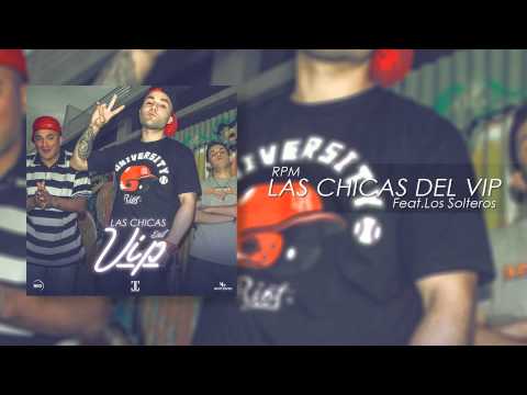 RPM (Revolucion Por Minuto) - Las Chicas Del Vip Ft Los Solteros - Audio Oficial