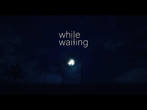 While Waiting youtube-video