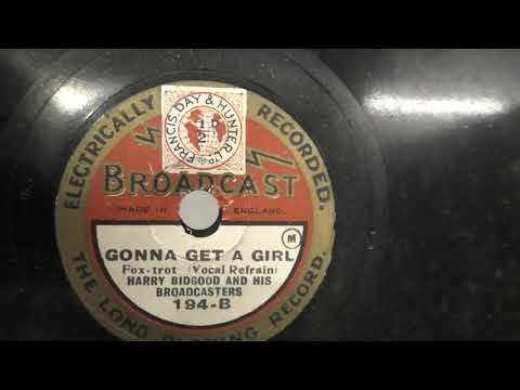 Harry Bidgood's Broadcasters: Gonna get a girl. (1927).