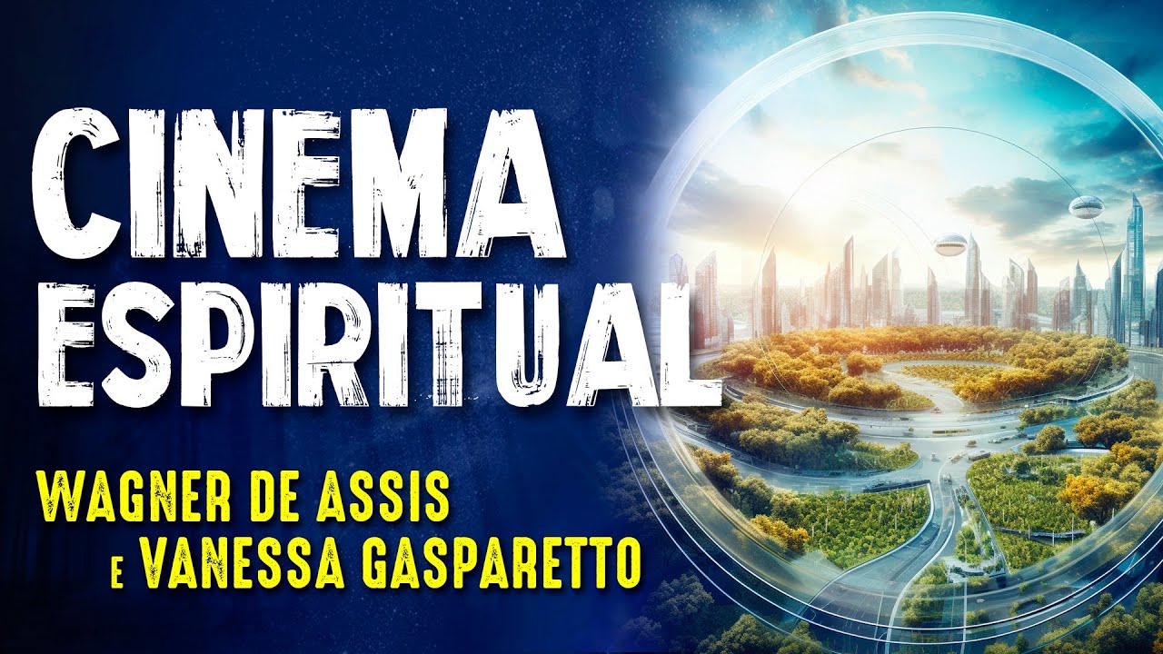CINEMA e ESPIRITUALIDADE - DIR. WAGNER DE ASSIS e VANESSA GASPARETTO - Paranormal Experience! #208