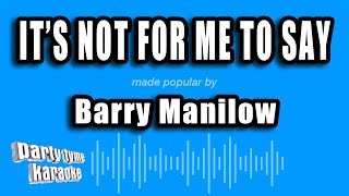 Barry Manilow - It's Not For Me To Say (Karaoke Version)