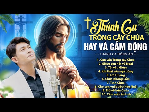 Tuyệt Đỉnh Thánh Ca - Trông Cậy Chúa - Thánh Ca Hay và Cảm Động Nhất