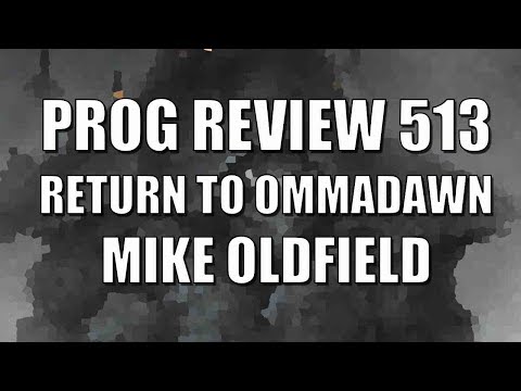 Prog Review 513 - Return to Ommadawn - Mike Oldfield