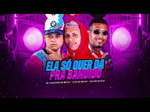 ELA SÓ QUER DA PRA BANDIDO - KEVIN DO RECIFE GELADO NO BEAT MC THIAGUINHO DO RECIFE ( BREGA FUNK )