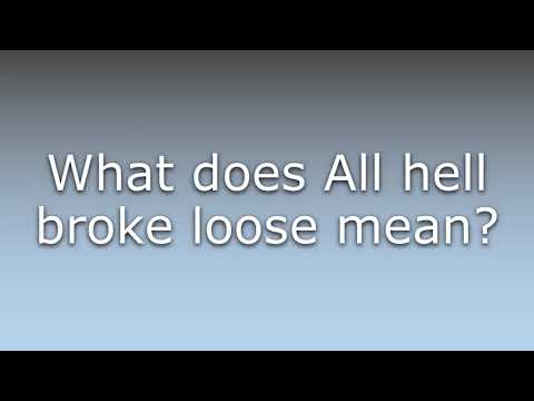 What does All hell broke loose mean?