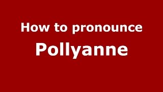 How to pronounce Pollyanne