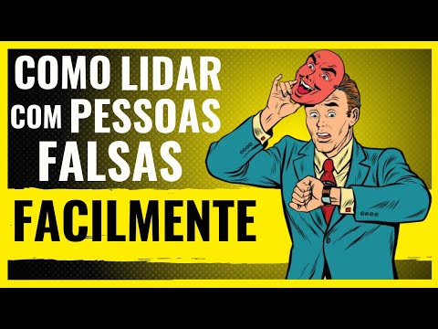 Como Lidar com Pessoas Falsas - A Verdade Que Ninguém Te Conta