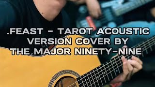 Download lagu .FEAST - TAROT ACOUSTIC VERSION COVER BY THE MAJOR NINETY-NINE  mp3