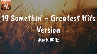 19 Somethin' - Greatest Hits Version - Mark Wills (Lyrics)