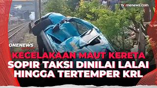 Download lagu Sopir Taksi Green SM Jadi Tersangka Kecelakaan KA di Bekasi Timur | OneNews Update mp3