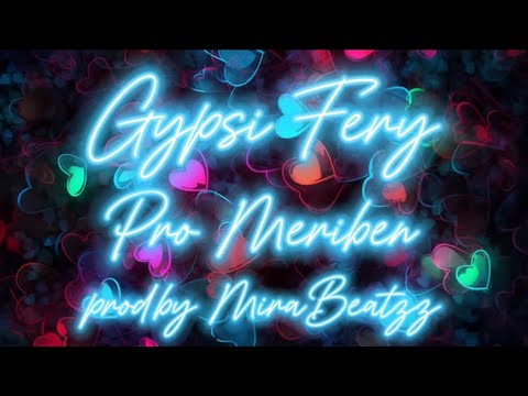 Gypsi Fery - Pro Meriben (prod.by MiraBeatzz)