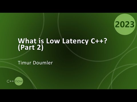 What is Low Latency C++? (Part 2) - Timur Doumler - CppNow 2023