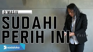 Download lagu FELIX IRWAN | DMASIV - SUDAHI PERIH INI mp3