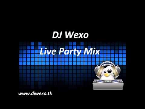 DJ Wexo - Live Party Mix 2013