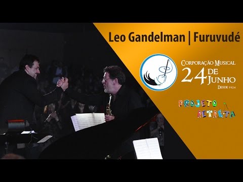 Leo Gandelman | Furuvudé | Ao vivo (Leo Gandelma e Corporação Musical 24 de Julho), projeto Retreta