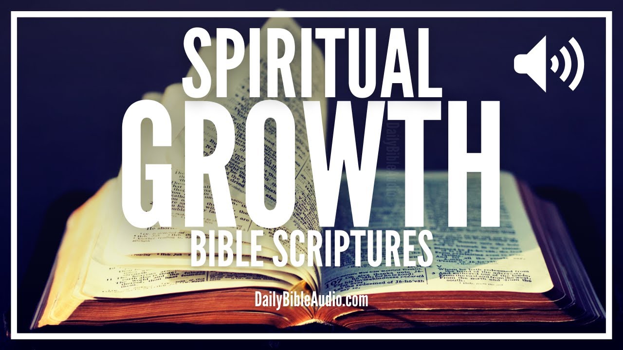 Bible Verses On Spiritual Growth | Biblical Audio Scriptures On Growing Spiritually