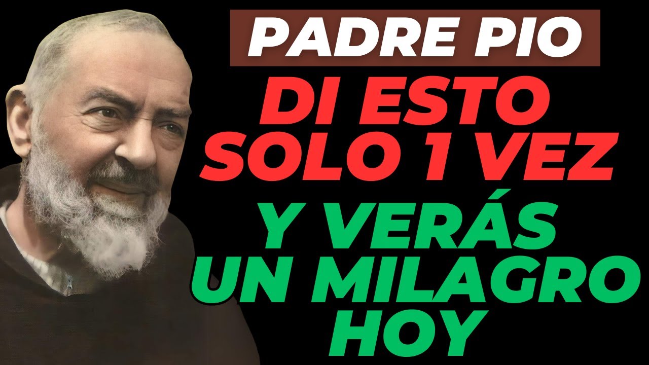 🙏ORACIÓN PODEROSA DE PADRE PIO 🙏 DI ESTO SOLO UNA VEZ VERÁS UN MILAGRO HOY.