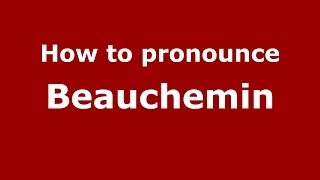 How to pronounce Beauchemin
