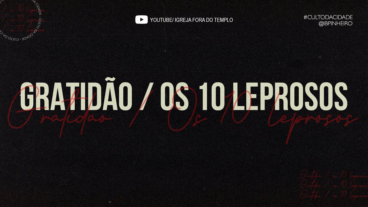 Gratidão / Os 10 Leprosos | Pr. Ribinha.
