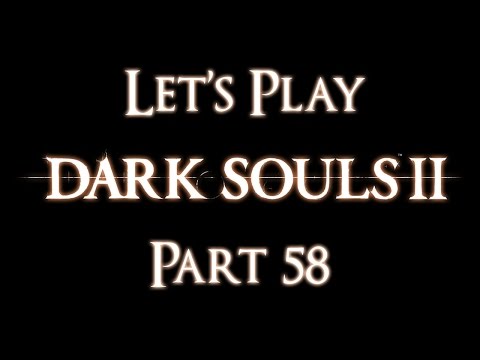 Let's Play Dark Souls 2 [BLIND] - Part 58